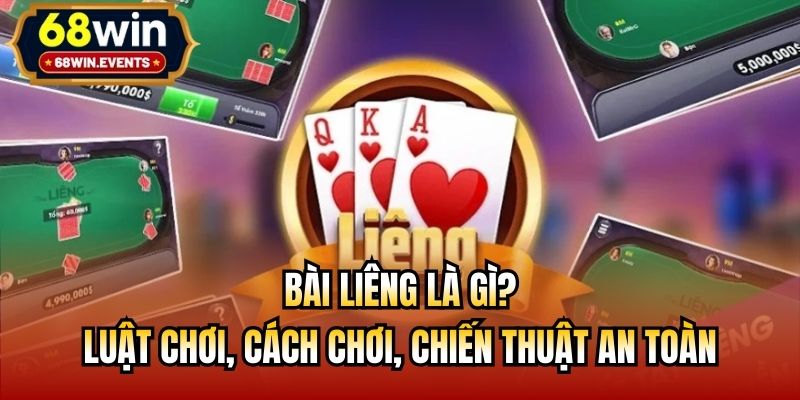 Bài Liêng Là Gì? Luật Chơi, Cách Chơi, Chiến Thuật An Toàn