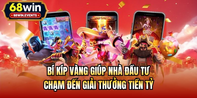 Bí kíp vàng giúp nhà đầu tư chạm đến giải thưởng tiền tỷ