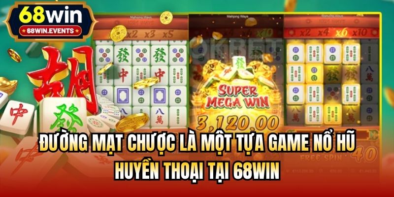 Đường mạt chược là một tựa game nổ hũ huyền thoại tại 68Win