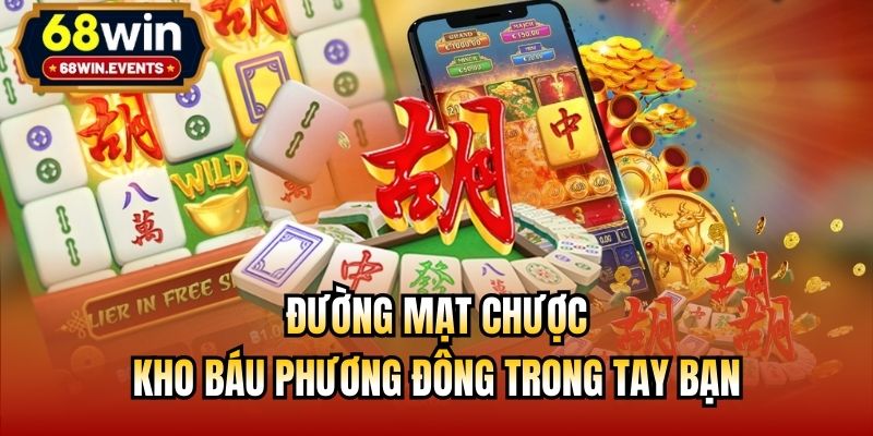 Đường Mạt Chược - Kho Báu Phương Đông Trong Tay Bạn