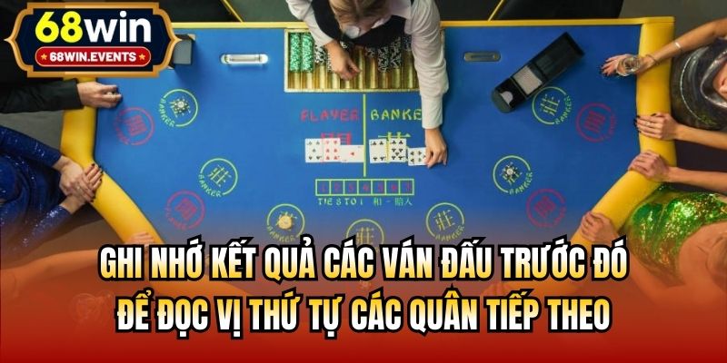 Ghi nhớ kết quả các ván đấu trước đó để đọc vị thứ tự các quân tiếp theo
