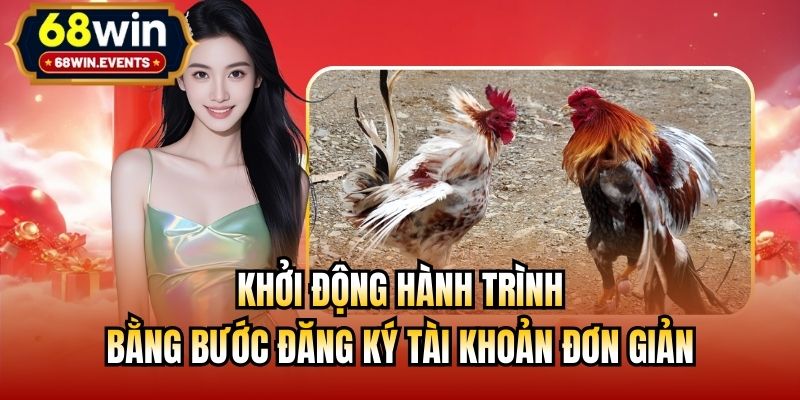 Khởi động hành trình bằng bước đăng ký tài khoản đơn giản