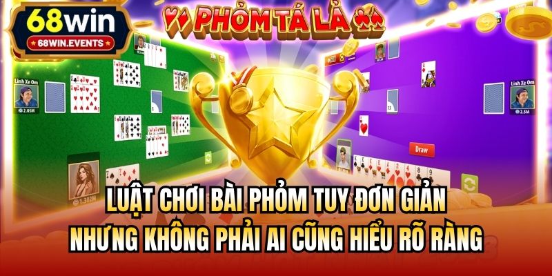 Luật chơi bài phỏm tuy đơn giản nhưng không phải ai cũng hiểu rõ ràng