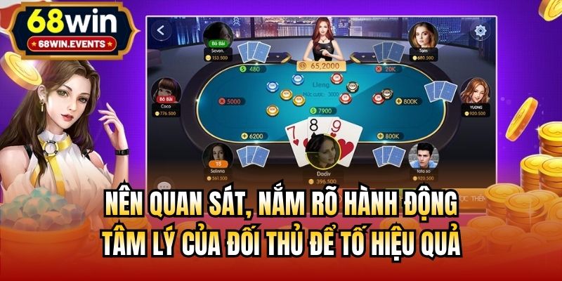 Nên quan sát, nắm rõ hành động, tâm lý của đối thủ để tố hiệu quả