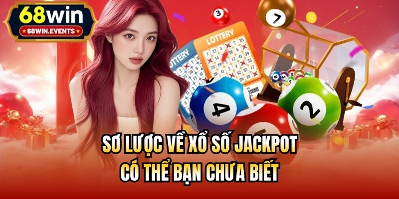 Sơ lược về xổ số jackpot có thể bạn chưa biết